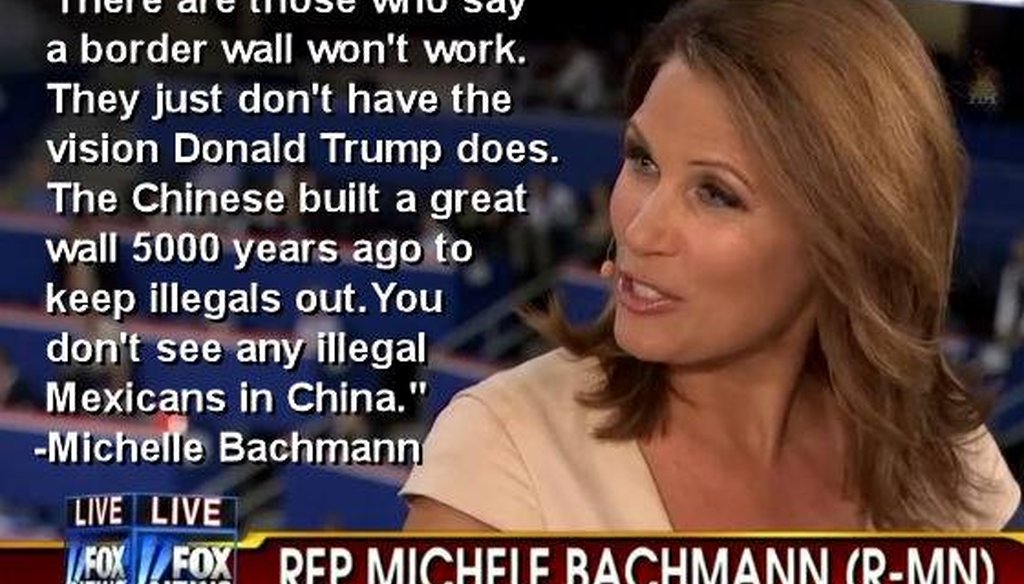 A social media meme says Michele Bachmann said, "You don't see any illegal Mexicans in China" thanks to the Great Wall.  