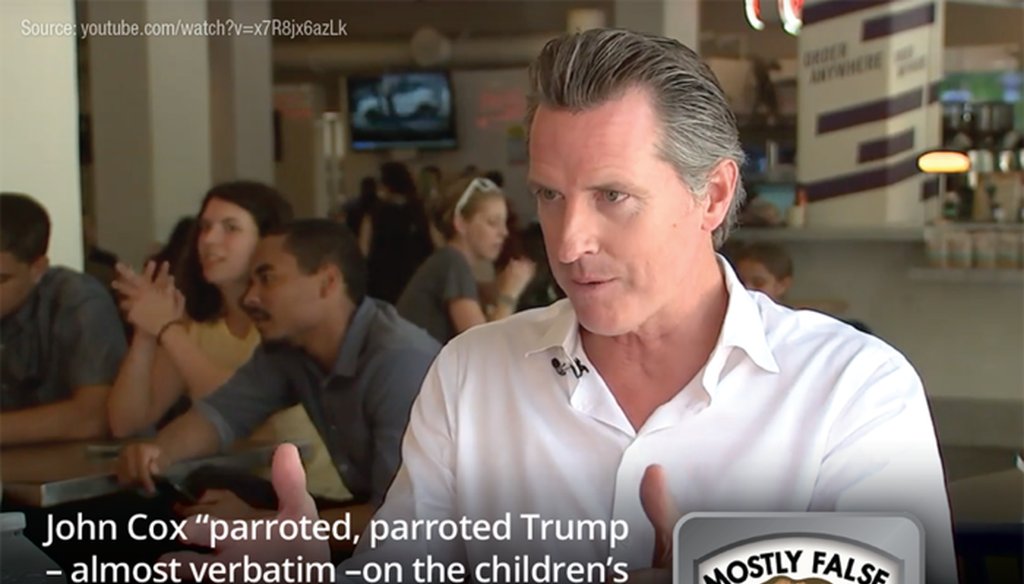 Democrat Gavin Newsom claimed his GOP opponent in the race for governor, John Cox, "parroted" President Trump on separating immigrant families. 