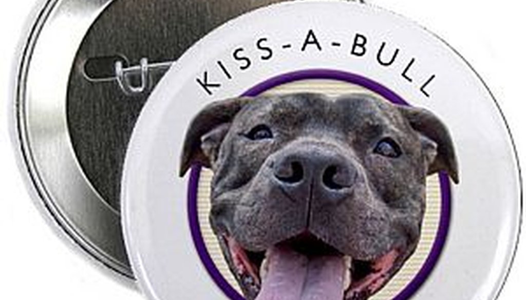 Kiss-A-Bull? Pucker up with your pitt bull at your own risk, the Truth-O-Meter said last week.