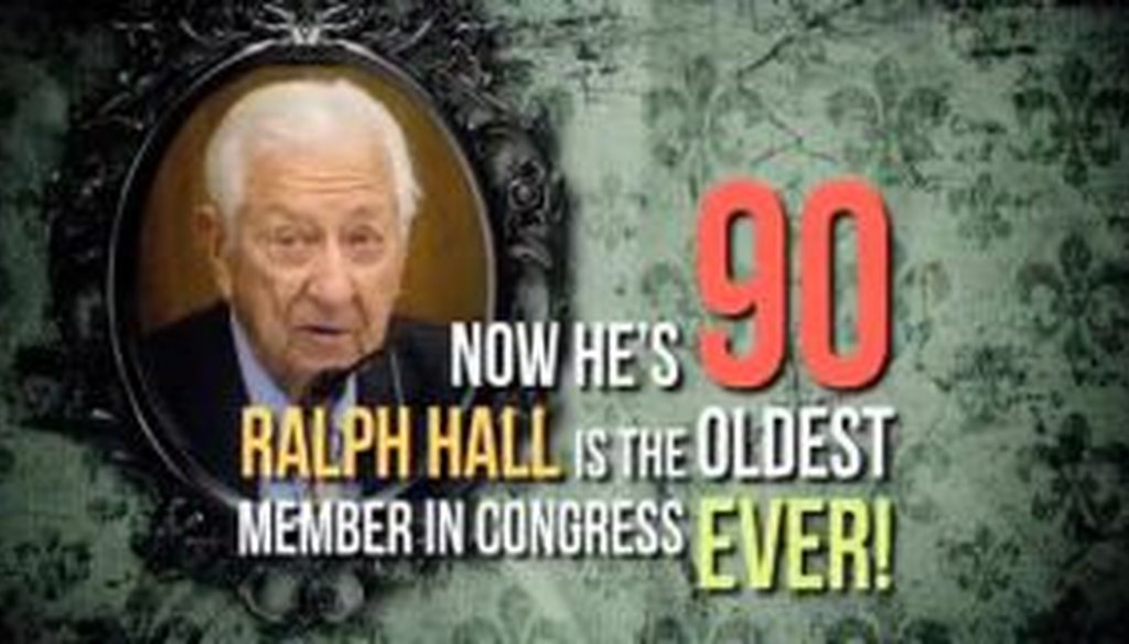 An attack ad against Rep. Ralph Hall, R-Texas, targets his age. Is it accurate?