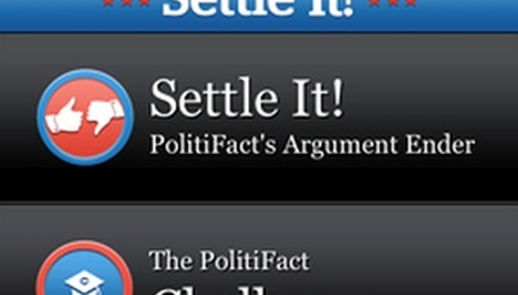 <i>Settle It! PolitiFact's Argument Ender,</i> allows you to search for fact-checks and play the PolitiFact Challenge, a quiz that tests your knowledge of our fact-checking.