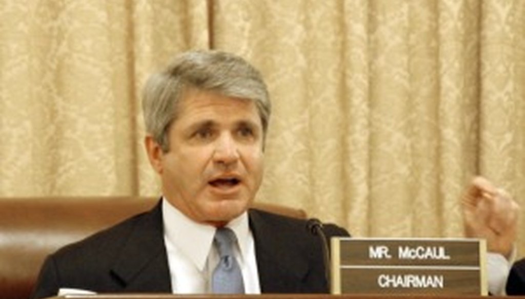 U.S. Rep. Michael McCaul chairs the Homeland Security Oversight, Investigations and Management Subcommittee.