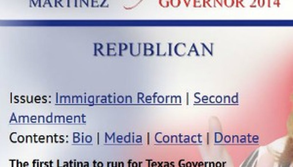 Republican candidate Miriam Martinez referred to herself as the first Latina to run for governor when we peeked at her website Nov. 11, 2013. After we described our findings, the website was amended.