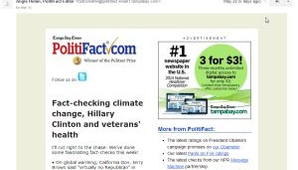 The PolitiFact email newsletter arrives about once a week, alerting you to the latest fact-checks from PolitiFact and PunditFact.