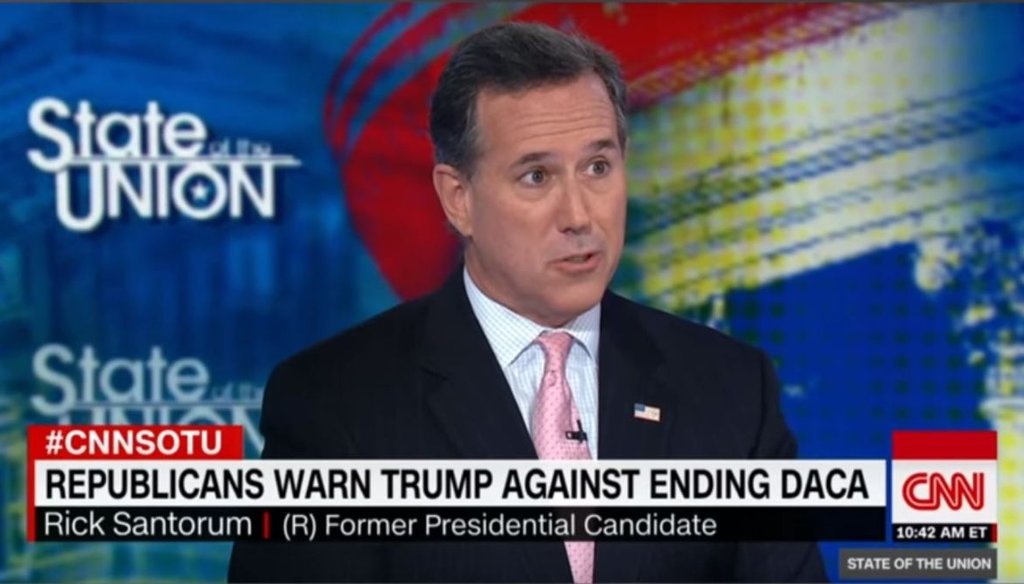 Sen. Rick Santorum, R-Pa., warned against the unintended consequences of DACA on CNN's State of the Union on Sept. 3, 2017. 