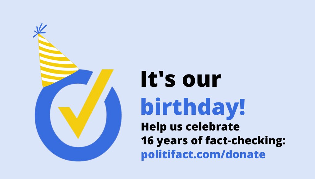PolitiFact has been fact-checking claims since 2007.