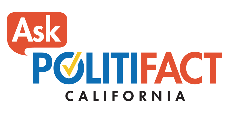 We're starting a new project called ‘Ask PolitiFact California,’ where we're asking for your questions about politics and government in the Golden State.