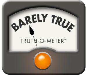 Truth was a casualty of the 2010 campaign. But we found many claims had just enough to earn our Barely True rating.